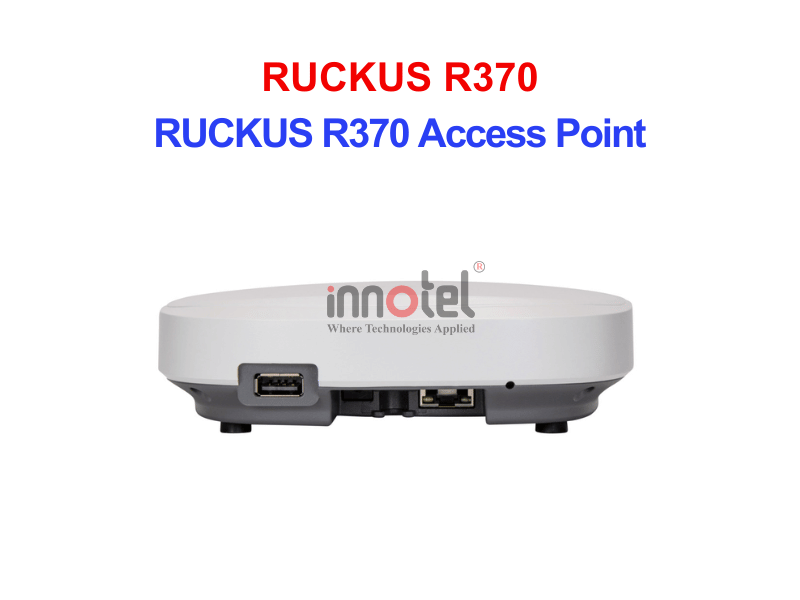 Ruckus R370 – Thiết bị Wifi Trong Nhà RUCKUS R370 Access Point