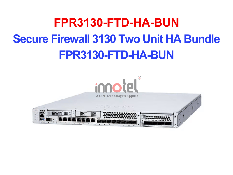 Cisco FPR3130-FTD-HA-BUN Secure Firewall 3130 Two Unit HA Bundle – Thiết bị tường lửa Secure Firewall 3130 Two Unit HA Bundle FPR3130-FTD-HA-BUN