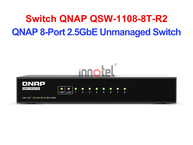 Switch QNAP QSW-1108-8T-R2 – Thiết Bị Chuyển Mạch Switch QNAP QSW-1108-8T-R2