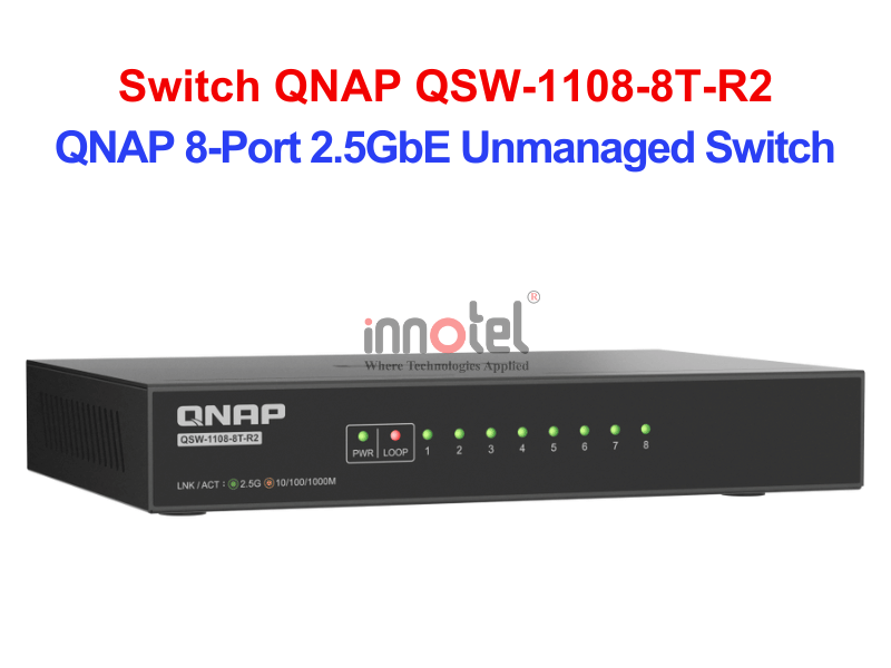 Switch QNAP QSW-1108-8T-R2 – Thiết Bị Chuyển Mạch Switch QNAP QSW-1108-8T-R2