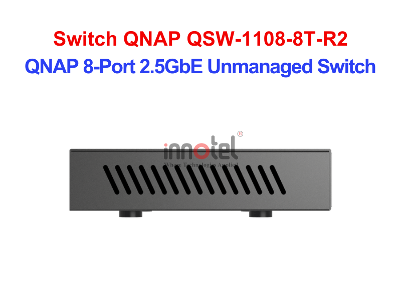 Switch QNAP QSW-1108-8T-R2 – Thiết Bị Chuyển Mạch Switch QNAP QSW-1108-8T-R2