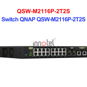 Switch QNAP QSW-M2116P-2T2S – Thiết Bị Chuyển Mạch Switch QNAP QSW-M2116P-2T2S