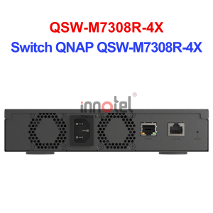 Switch QNAP QSW-M7308R-4X – Thiết Bị Chuyển Mạch Switch QNAP QSW-M7308R-4X