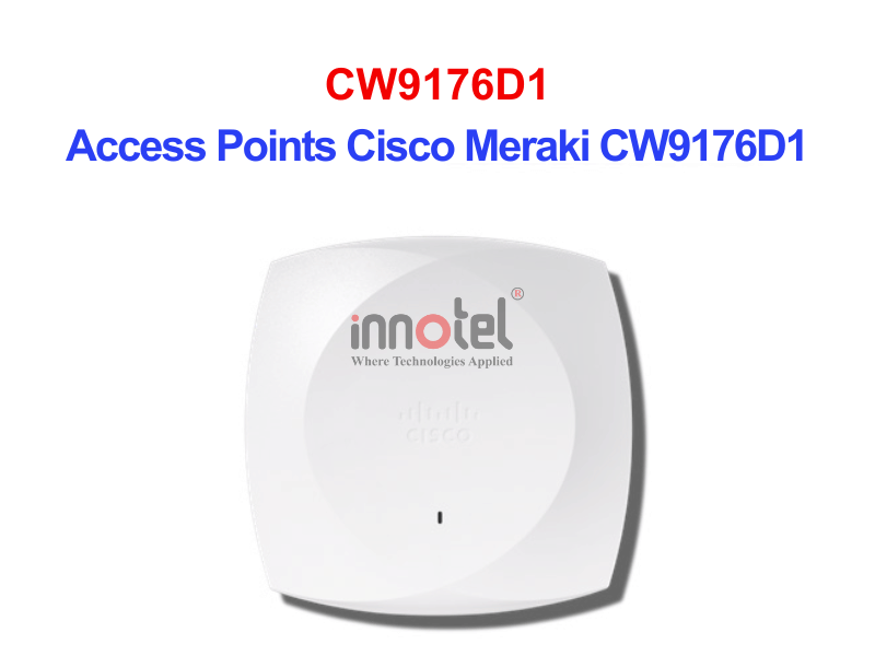 Access Points Cisco Meraki CW9176D1 – Thiết bị Wifi Access Points Cisco Meraki CW9176D1