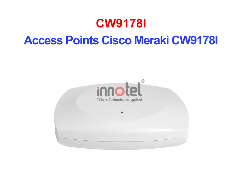 Access Points Cisco Meraki CW9178I – Thiết bị Wifi Access Points Cisco Meraki CW9178I