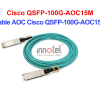 Cable AOC Cisco QSFP-100G-AOC15M – Thiết bị Module Quang Cable DAC Cisco QSFP-100G-AOC15M