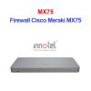 Firewall Cisco Meraki MX75 – Thiết Bị Tường Lửa Tích Hợp Firewall Cisco Meraki MX75