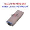 Module Cisco CFP2-100G-ER4 – Thiết bị Module Quang Module Cisco CFP2-100G-ER4