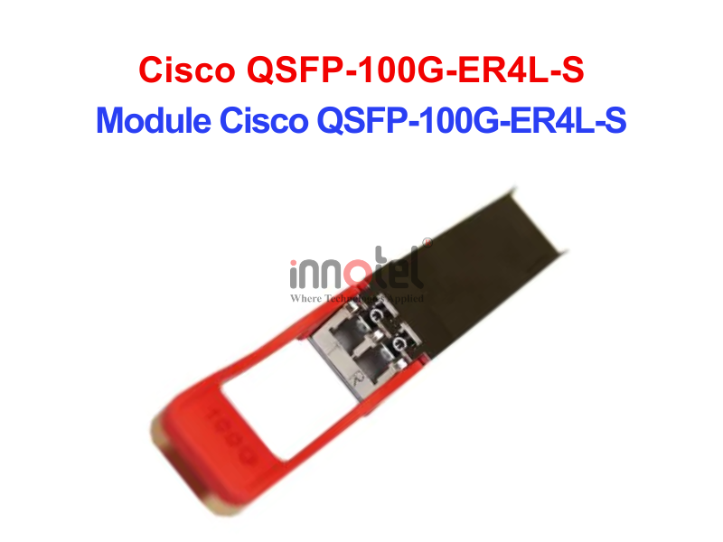 Module Cisco QSFP-100G-ER4L-S – Thiết bị Module Quang Module Cisco QSFP-100G-ER4L-S