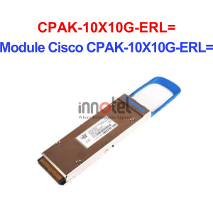 Module Quang Cisco CPAK-10X10G-ERL=