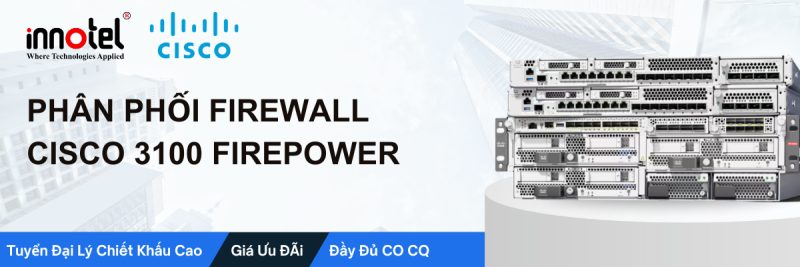 Phân phối Cisco 3100 Firepower