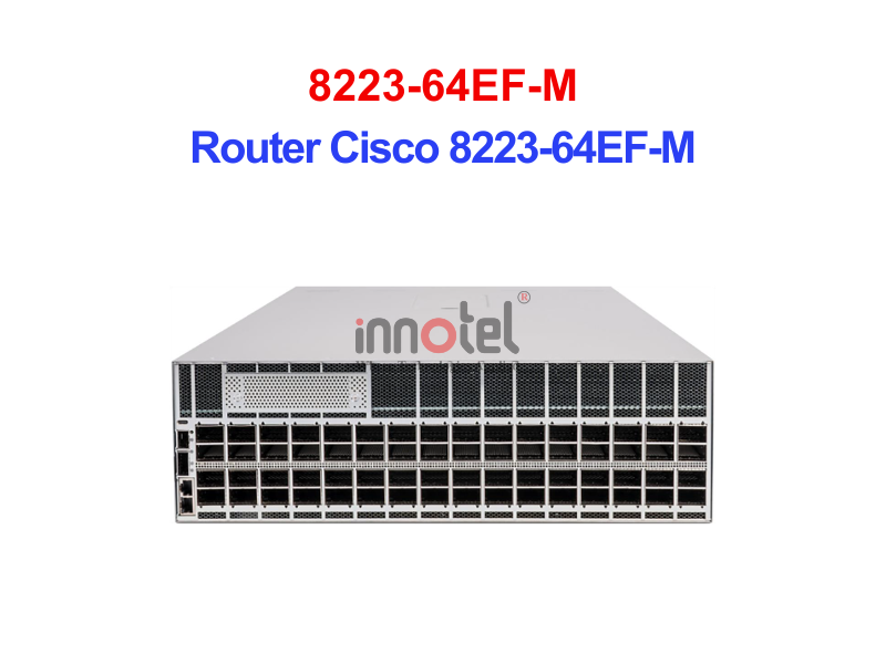 Router Cisco 8223-64EF-M – Thiết Bị Router Router Cisco 8223-64EF-M
