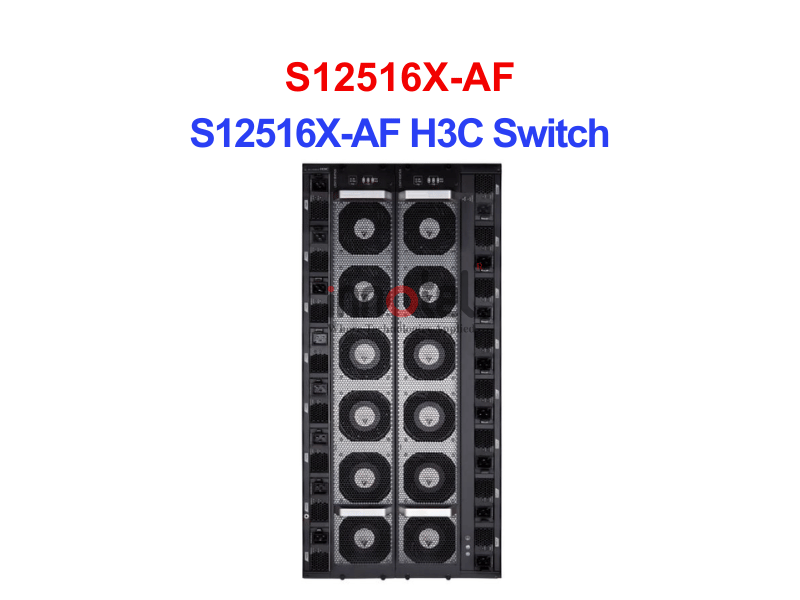 Swtich H3C S12516X-AF – Thiết bị Chuyển Mạch S12516X-AF H3C Switch