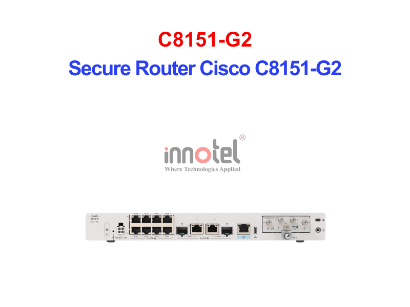 Secure Router Cisco C8151-G2 – Thiết Bị Router Secure Router Cisco C8151-G2