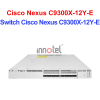 Switch Cisco C9300X-12Y-E – Thiết Bị Chuyển Mạch Switch Cisco Nexus C9300X-12Y-E