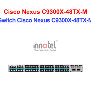 Switch Cisco C9300X-48TX-M – Thiết Bị Chuyển Mạch Switch Cisco Nexus C9300X-48TX-M