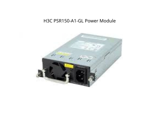 H3C PSR150-A1-GL Power Module - 150W Asset-manageable AC Power Supply Module H3C PSR150-A1-GL Power Module